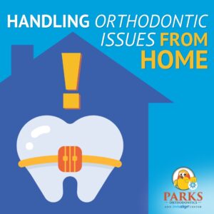 Parks Orthodontics orthodontic issues at home